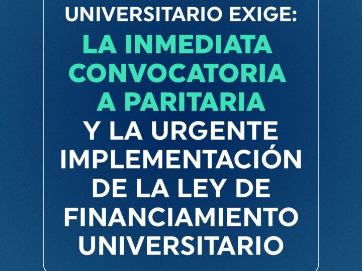 El Frente Sindical Universitario reiteró el pedido de convocatoria urgente a paritaria y el cumplimiento de la Ley de Financiamiento Universitario