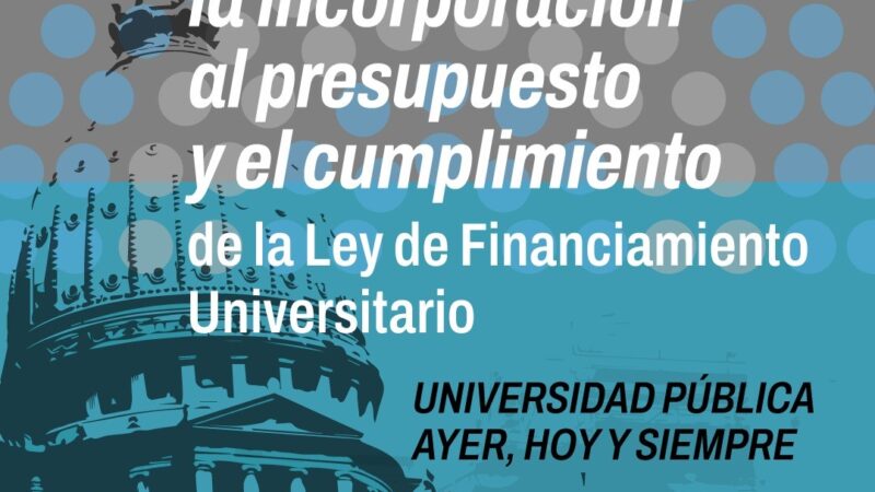 Exigimos incorporación al presupuesto y cumplimiento de la Ley de Financiamiento Universitario